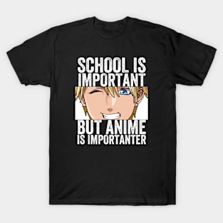 Funny Anime Merch - School Is Important But Anime Is Importanter T-Shirt